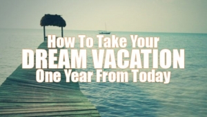 How to plan your dream vacation