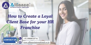 How to Create a Loyal Client Base for your HR Franchise