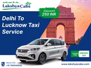 Best Delhi to Lucknow Taxi Service @LakshyaCabs