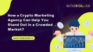 How a Crypto Marketing Agency Can Help You Stand Out in a Crowded Market?