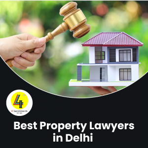 Best Property Lawyers in Delhi: 4C SupremeLaw – Your Real Estate Experts