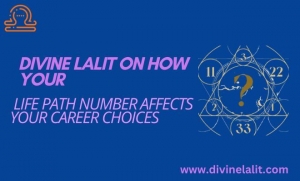 Divine Lalit on How Your Life Path Number Affects Your Career Choices