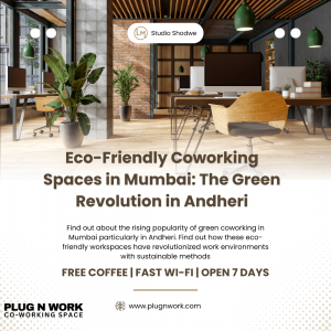 Eco-Friendly Coworking Spaces in Mumbai: The Green Revolution in Andheri