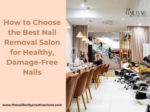 How to Choose the Best Nail Removal Salon for Healthy, Damage-Free Nails