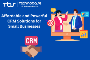 Affordable and Powerful CRM Solutions for Small Businesses