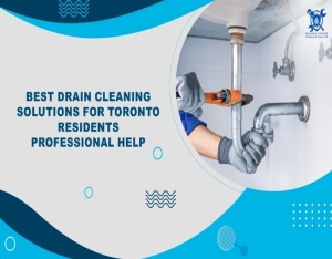 Best Drain Cleaning Solutions for Toronto Residents: Professional Help