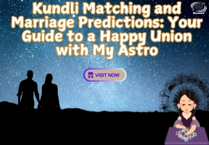 Kundli Matching and Marriage Predictions: Your Guide to a Happy Union with My Astro