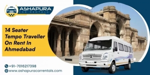 A Day in Ahmedabad with a 14 Seater Tempo Traveller on Rent in Ahmedabad: Ashapura Car Rentals