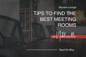 Tips to Find the Best Meeting Rooms in Noblesville