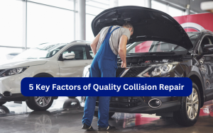 5 Key Factors That Differentiate a Quality Collision Repair Center from the Rest