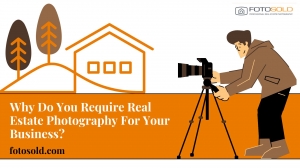 Why Do You Require Real Estate Photography For Your Business?