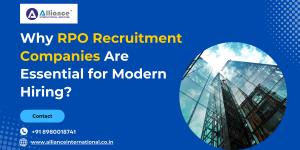 Why RPO Recruitment Companies Are Essential for Modern Hiring?