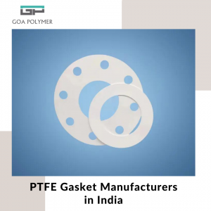 PTFE Gasket Solutions by Goa Polymer – Leading PTFE Gasket Manufacturer in India