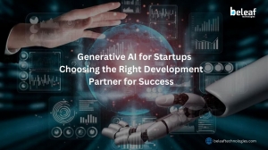 Generative AI for Startups: Choosing the Right Development Partner for Success