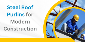 Everything You Need to Know About Steel Roof Purlins for Modern Construction