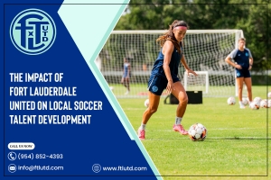 The Impact of Fort Lauderdale United on Local Soccer Talent Development