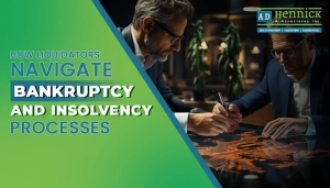 How Liquidators Navigate Bankruptcy and Insolvency Processes