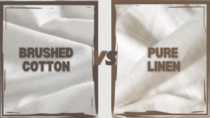 Linen Sheet vs. Brushed Cotton: A Detailed Bedding Material Guide