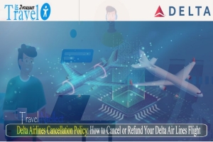 Delta Airlines Cancellation Policy, Fee & Process