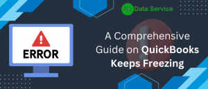 A Comprehensive Guide on QuickBooks Keeps Freezing