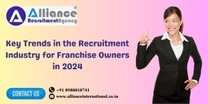 Key Trends in the Recruitment Industry for Franchise Owners in 2024