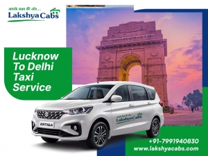 Best Lucknow to Delhi Taxi Service @LakshyaCabs