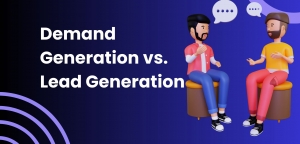 Demand Generation vs. Lead Generation