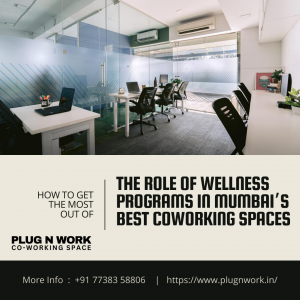 The Role of Wellness Programs in Mumbai’s Best Coworking Spaces