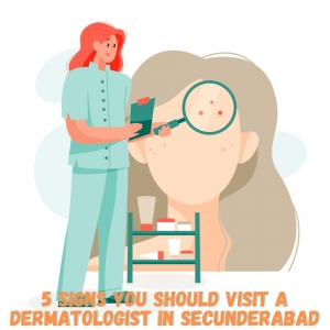 5 Signs You Should Visit a Dermatologist in Secunderabad