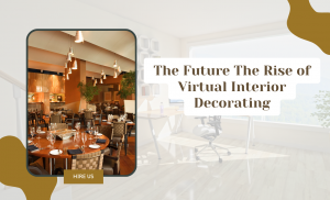 The Future The Rise of Virtual Interior Decorating