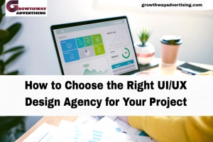 How to Choose the Right UI/UX Design Agency for Your Project