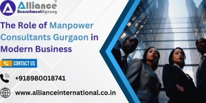 The Role of Manpower Consultants Gurgaon in Modern Business