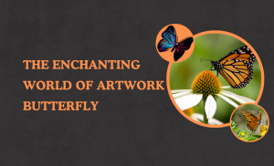 The Enchanting World of Artwork Butterfly