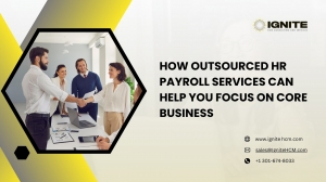 How Outsourced HR Payroll Services Can Help You Focus on Core Business