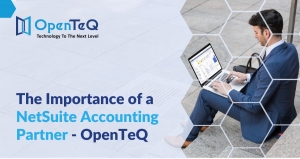 The Importance of a NetSuite Accounting Partner - OpenTeQ