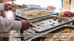 Surprising Facts About How to Hire Catering Services