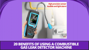 20 Benefits of Using a Combustible Gas Leak Detector Machine