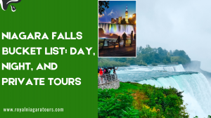 Niagara Falls Bucket List: Day, Night, and Private Tours