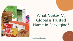 What Makes MJ Global a Trusted Name in Packaging?