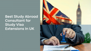 Best Study Abroad Consultant for Study Visa Extensions In UK