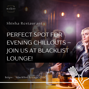 Unwind in Style: Discover the Ultimate Shisha Experience at Blacklist Lounge