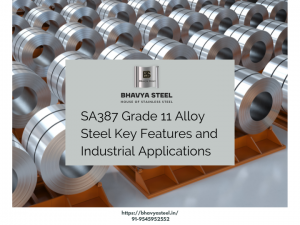 SA387 Grade 11 Alloy Steel: Key Features and Industrial Applications