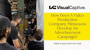 How Does a Video Production Company Minnesota Develop an Advertisement Campaign?