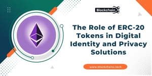 The Role of ERC-20 Tokens in Digital Identity and Privacy Solutions