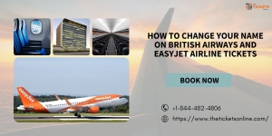 How to Change Your Name on British Airways and EasyJet Airline Tickets