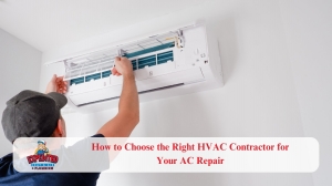 How to Choose the Right HVAC Contractor for Your AC Repair