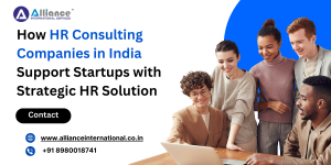 How HR Consulting Companies in India Support Startups with Strategic HR Solution