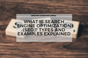 Inbound Marketing Series: What is Search Engine Optimization? Types And Example Explained - SFWPExperts