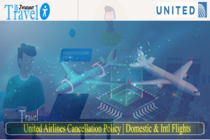 United Airlines Cancellation Policy, Fee, Refund and all you need to know