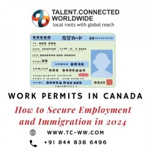 Work Permits in Canada: How to Secure Employment and Immigration in 2024